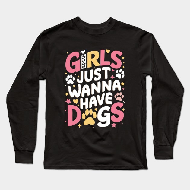 Girls just wanna have dogs Typographic Cute Dog lovers Tee Long Sleeve T-Shirt by Tintedturtles